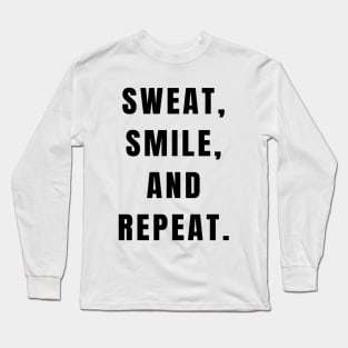 Sweat, smile, and repeat! Long Sleeve T-Shirt